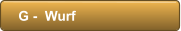 G -  Wurf